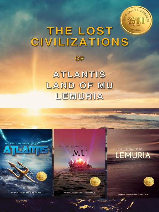 Title details for The Lost Civilizations of Atlantis, Mu, Lemuria by Hui Wang - Wait list